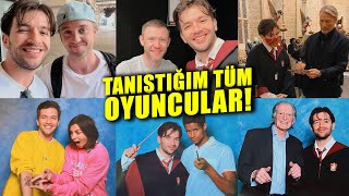 Tanıştığım Tüm Harry Potter Oyuncuları! - En samimi kimdi?