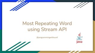 Most Repeated word Using Stream API | Java | Stream API | Coding interview | Java 8 Features