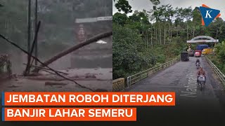 Jembatan Jalur Malang-Lumajang Roboh Diterjang Banjir Lahar Semeru
