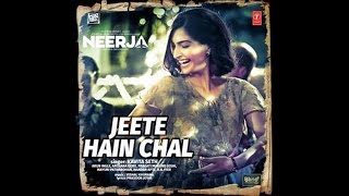 Jeete Hain Chal Full Song + Lyrics – Neerja | Sonam Kapoor | Lyrics King