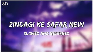 Zindagi Ke Safar Main Slowed and Reverbed Song |8D Audio|#HitS #theofficialhitS