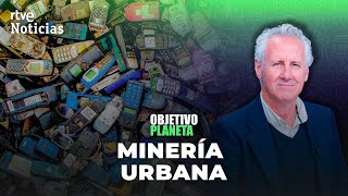 OBJETIVO PLANETA: LORENZO MILÁ y la MINERÍA URBANA POR RESIDUOS ELECTRÓNICOS | RTVE Noticias