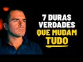 7 Duras Verdades Que Mudam Tudo