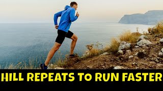 (HOW TO DO ) HILL REPEATS TO RUN FASTER AT ANY DISTANCE