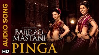 Pinga (Full Audio Song) | Bajirao Mastani | Priyanka Chopra & Deepika Padukone