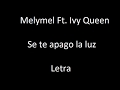 Melymel Ivy Queen Se Te Apago La Luz ( Letra )