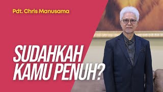 Sudahkah Kamu Penuh? - Pdt. Chris Manusama