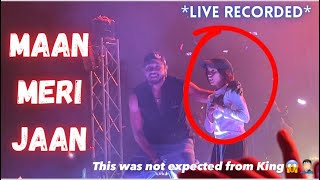 King Live Performance on Maan Meri Jaan || Aur Fan(Girl) ke Sath hua kuch aisa😱