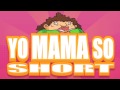 YO MAMA SO SHORT JOKES - VOLUME 1