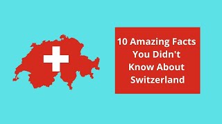 10 Amazing Facts You Didn't Know About Switzerland