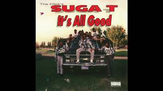 Suga T - I Ain't To Be Fucked With - It's All Good