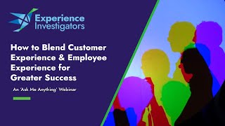 How to Blend Customer Experience & Employee Experience for Greater Success