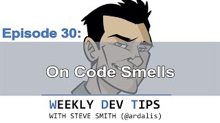 Weekly Dev Tips 30: On Code Smells