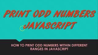 Print odd numbers in JavaScript - The complete tutorial