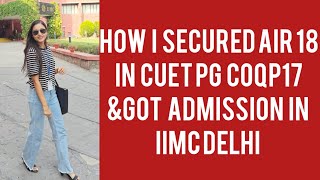 How I secured  AIR18  in CUET PG (COQP17)  and Got admission in IIMC Delhi without coaching