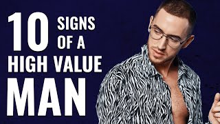 10 Signs of A High Value Man | How To Become A High Value Man