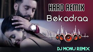 BEKADRAA | Sippy Gill | [Hard Remix] Latest Punjabi Song 2022 | Dj Monu No1 Dhand