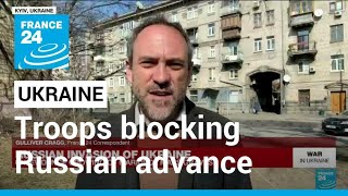 Ukrainian troops blocking Russian advance towards Kyiv • FRANCE 24 English