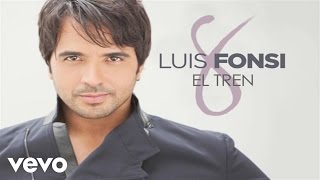 Luis Fonsi - El Tren (Audio)