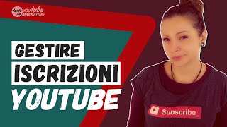 Come gestire le tue ISCRIZIONI a YouTube senza impazzire