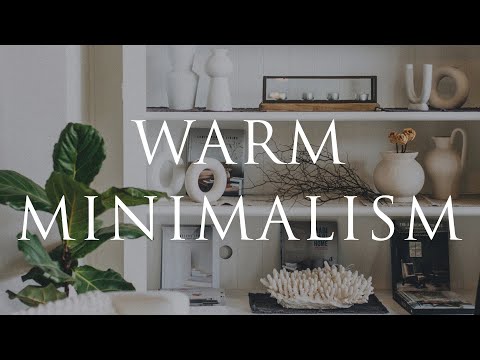 WARM MINIMALISM Interior Design Our Top 10 Styling Tips For Calm Homes