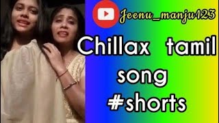 Chillax| Tamil song|#Jeenu_manju123 #Youtube #trending #shorts