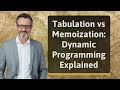 Tabulation vs Memoization: Dynamic Programming Explained
