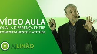 Qual a diferença entre comportamento e atitude - Aula 5