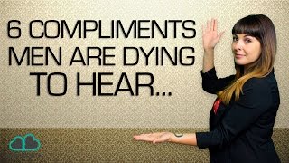 6 Compliments Guys Want to Hear