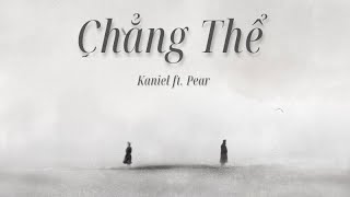 Kaniel - Chẳng Thể (ft. Pear) | Official Audio