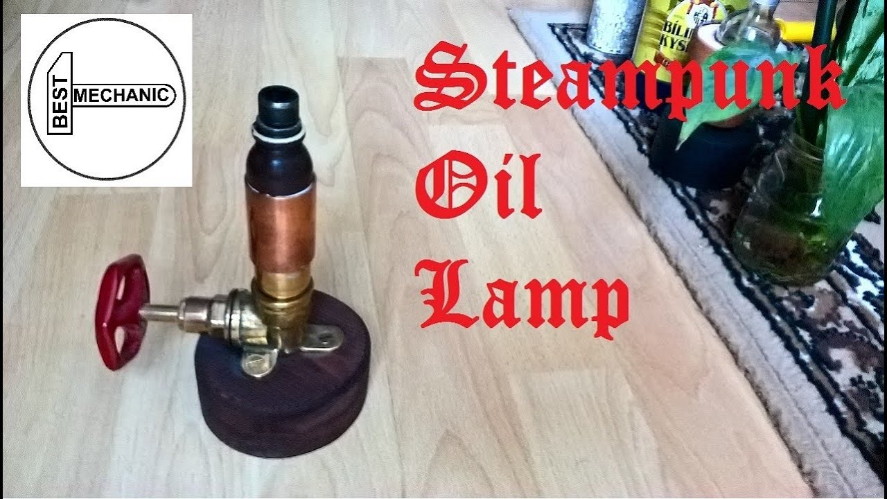 How To Make An Industrial Steampunk Oil Lamp Youtube