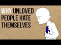 Why Unloved People Hate Themselves