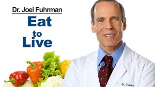"Eat to Live" Losing Weight, reverse heart disease, diabetes, cancer, autoimmune Dr. Joel Fuhrman