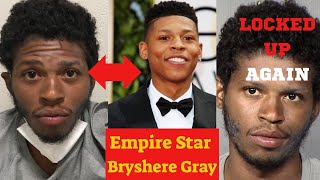 Breaking News: It’s Over For Empire Star BRYSHERE GRAY He Arrested Again.Reasons why..
