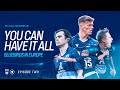 #YouCanHaveItAll | Bluebirds In Europe - Episode 2