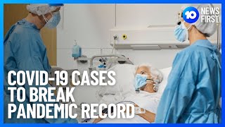 COVID-19 Cases Expected To Break Pandemic Record | 10 News First