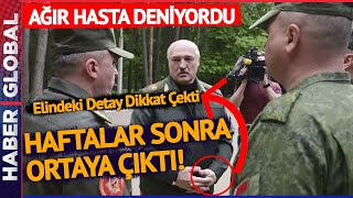 Ağır Hasta Olduğu İddia Ediliyordu! Haftalar Sonra Ortaya Çıktı! Lukaşenko'nun Sol Eli Dikkat Çekti