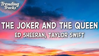 Ed Sheeran ft. Taylor Swift - The Joker And The Queen (Lyrics)