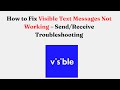 How to Fix Visible Text Messages Not Working – Send/Receive Troubleshooting