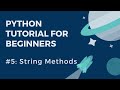 Python Tutorial for Beginner: #5 - String Methods