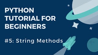 Python Tutorial for Beginner: #5 - String Methods