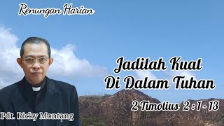 Jadilah Kuat di Dalam Tuhan, 2 Timotius 2:1-13 (@pdt.rickymontang)