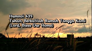 TUHAN, BERKATILAH RUMAH TANGGA KAMI (Lord, Bless Our Home) | Humnoi 439