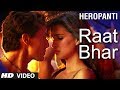 Heropanti : Raat Bhar Video Song | Tiger Shroff  | Arijit Singh, Shreya Ghoshal