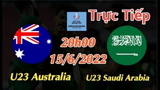 Soi kèo trực tiếp U23 Australia vs U23 Saudi Arabia - 20h00 Ngày 15/6/2022 - U23 Châu Á