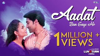 Ankit Tiwari: AADAT BAN GAYE HO Video Song | Puneet Dixit | New Song 2019 | LUV U TURN