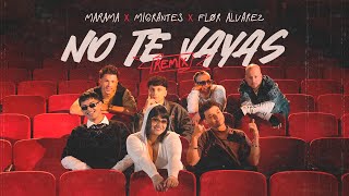 Marama, Migrantes, Flor Alvarez - No Te Vayas Remix ( Oficial)