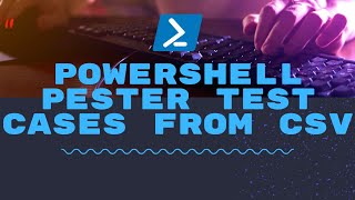 Powershell - Pester Test Cases from CSV File