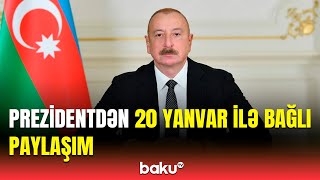 Prezident İlham Əliyevdən 20 Yanvar ilə bağlı paylaşım etdi