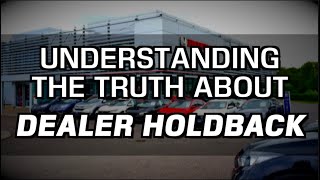 What is a dealer holdback and why is it important?
